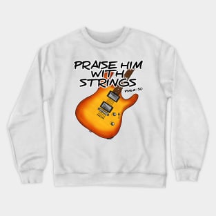 Worship Guitarist Church Guitar Praise Him With Strings Crewneck Sweatshirt